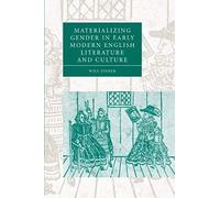 Materializing Gender In Early Modern English Literature And Culture