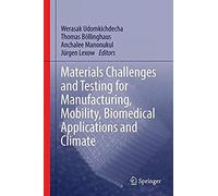 Materials Challenges And Testing For Manufacturing, Mobility, Biomedical Applications And Climate