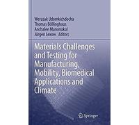 Materials Challenges And Testing For Manufacturing, Mobility, Biomedical Applications And Climate