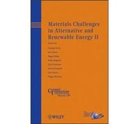 Materials Challenges in Alternative and Renewable Energy II Materials Challenges in Alternative and Renewable Energy II (Auteur)