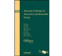 Materials Challenges in Alternative and Renewable Energy Materials Challenges in Alternative and Renewable Energy (Auteur)
