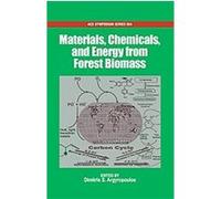 Materials, Chemicals and Energy from Forest Biomass, Acs Symposium Series Dimitris S. Argyropoulos (Auteur)