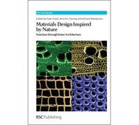 Materials Design Inspired by Nature: Function Through Inner Architecture (RSC Smart Materials) (Smart Materials Series) - [Livre en VO] Peter Fratzl, John W C Dunlop, Richard Weinkamer (Auteur)