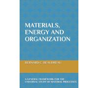 Materials, Energy and Organization: A General Framework for the Universal Study of Material Processes