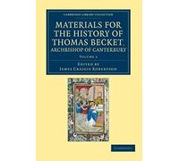 Materials For The History Of Thomas Becket, Archbishop Of Canterbury (Canonized By Pope Alexander Iii, Ad 1173) - Volume 1