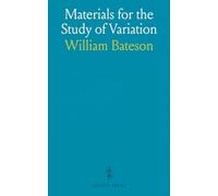 Materials for the Study of Variation: Treated With Especial Regard to Discontinuity in the Origin of Species