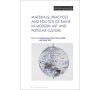 Materials, Practices, And Politics Of Shine In Modern Art And Popular Culture