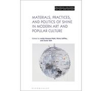Materials, Practices, And Politics Of Shine In Modern Art And Popular Culture