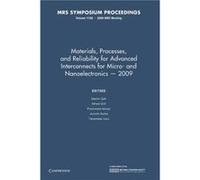 Materials, Processes And Reliability For Advanced Interconnects For Micro- And Nanoelectronics 2009