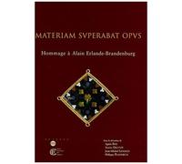Materiam Superabat Opus - Homamage À Alain Erlande-Brandenburg