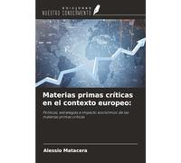 Materias primas críticas en el contexto europeo:: Políticas, estrategias e impacto económico de las materias primas críticas