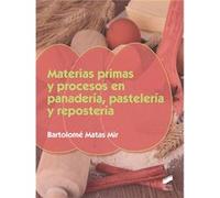 Materias Primas Y Procesos En Panadería, Pastelería Y Repostería - [Livre en VO] Matas Mir, Bartolomé (Auteur)