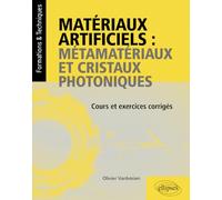 Matériaux artificiels : métamatériaux et cristaux photoniques: Cours et exercices corrigés