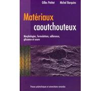 Matériaux caoutchouteux Morphologies, formulations, adhérence, glissance et usure - Gilles Petitet - Presses Polytechniques Romandes - broché - Etude