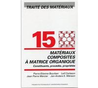 Matériaux composites à matrice organique Constituants, procédés, propriétés - Traité des matériaux - Volume 15 - Jacques Sesiano - Presses Polytechniques Romandes - broché - Guide