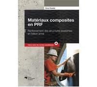 Matériaux composites en PRF Renforcement des structures existantes en béton armé / Calcul selon les normes canadiennes - Omar Chaallal - Presses Universite Du Quebec - broché - Guide