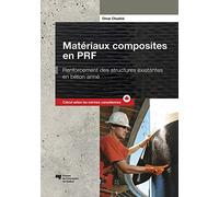 Matériaux composites en PRF: Renforcement des structures existantes en béton armé / Calcul selon les normes canadiennes