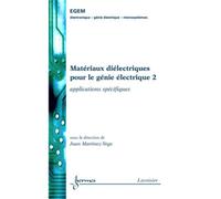 Matériaux diélectriques pour le génie électrique 2 : applications spécifiques - Juan MARTINEZ-VEGA - Hermes Science Publications - broché - Livre