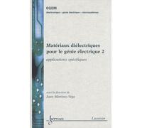 Matériaux Diélectriques Pour Le Génie Électrique - Tome 2, Applications Spécifiques