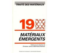 Matériaux émergents Traité des matériaux - Volume 19 - Christian Janot - Presses Polytechniques Romandes - broché - Etude
