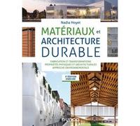 Matériaux et architecture durable - 3e éd. - Fabrication et transformations, propriétés physiques Nadia Hoyet (Auteur)
