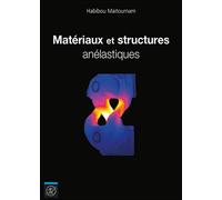 Matériaux et structures anélastiques - Habibou Maitournam - Ecole Polytechnique Eds - broché - Scolaire / Universitaire