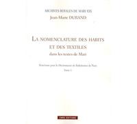 Matériaux Pour Le Dictionnaire De Babylonien De Paris - Tome 1, La Nomenclature Des Habits Et Des Textiles Dans Les Textes De Mari