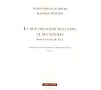 Matériaux Pour Le Dictionnaire De Babylonien De Paris - Tome 1, La Nomenclature Des Habits Et Des Textiles Dans Les Textes De Mari