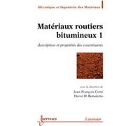Matériaux routiers bitumineux 1 : description et propriétés des constituants Hervé Di Benedetto (Auteur), Jean-François Corté (Auteur)
