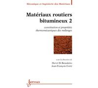 Matériaux Routiers Bitumineux - Tome 2, Constitution Et Propriétés Thermomécaniques Des Mélanges