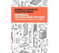 Matériaux, un catalogue critique: Construire le monde autrement