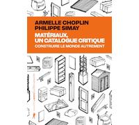 Matériaux, un catalogue critique: Construire le monde autrement