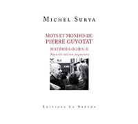 Matériologies: Tome 2, Mots et mondes de Pierre Guyotat