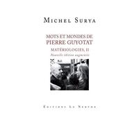 Matériologies - Tome 2, Mots Et Mondes De Pierre Guyotat