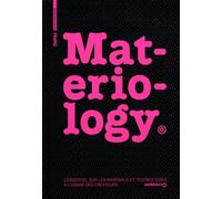 Materiology: Matériaux et technologies : l'essentiel à l'usage des créateurs