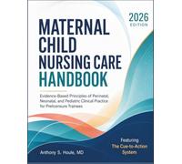 Maternal Child Nursing Care Handbook 2026: Evidence-Based Principles of Perinatal, Neonatal, and Pediatric Clinical Practice for Prelicensure Trainees