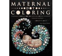 Maternal Dot Coloring: A Pregnancy Coloring Book for Expecting Mothers, Featuring: Feminine Patterns, Thoughtful Poetry and Black paper.