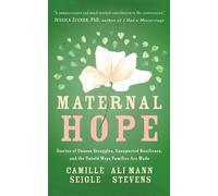 Maternal Hope: Stories of Unseen Struggles, Unexpected Resilience, and the Untold Ways Families Are Made - Camille Seigle - Alone No More Press - ebook (ePub) - Livre