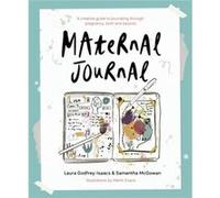 Maternal Journal by Samantha McGowan Laura Godfrey-Isaacs Samantha McGowan (Auteur)