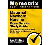 Maternal Newborn Nursing Exam Secrets Study Guide - Exam Review And Practice Test For The Maternal Newborn Nurse Test