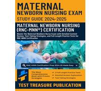Maternal Newborn Nursing Exam Study Guide 2024-2025: Master the Maternal Newborn Nurse Exam with Detailed Content Review, Test-Taking Strategies, and ... Practice Tests for RNC-MNN Certification