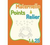 Maternelle Points à Relier 1 à 25: Coloriage Point a Relier à La Maison | Cahier d'Activités Pour Apprendre Les Nombres Jusqu'à 25