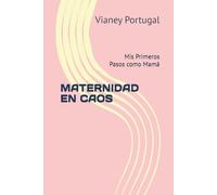 MATERNIDAD EN CAOS: Mis Primeros Pasos como Mamá