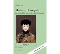 Maternità Negata. La Vulnerabilità Femminile Nella Cina Antica. Con Il Dramma «Il Cerchio Di Gesso» Di Li Hing-Tao