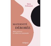 Maternite derobee. mere porteuse et enfant sur commande Mere porteuse et enfant sur commande - DE KONINCK MARIA - Multimondes - broché - Guide