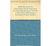 Maternité divine et incarnation: Étude historique et doctrinale de saint Thomas à nos jours