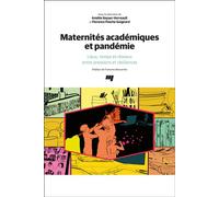 Maternités académiques et pandémie Lieux, temps et réseaux entre pressions et résiliences - Amélie Keyser-Verreault - Presses Universite Du Quebec - broché - Guide