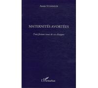Maternités avortées Trois fictions issues de cas cliniques - Annie Stammler - L'harmattan - broché - Essai