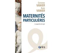 Maternités particulières La supposition de sujet - Catherine Vanier - Eres - broché - Essai