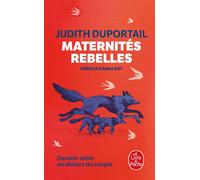 Maternités rebelles - Judith Duportail - Lgf - Poche - Essai